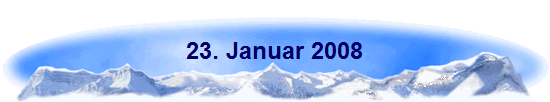 23. Januar 2008