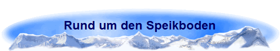 Rund um den Speikboden